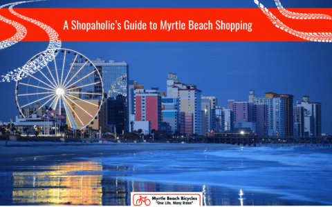 A Shopaholic’s Guide to The Best Myrtle Beach Shopping - Myrtle Beach