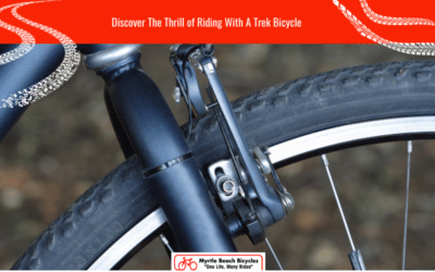 Discover The Thrill of Riding With A Trek Bicycle